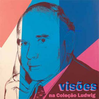VISIONS OF THE LUDWIG COLLECTION